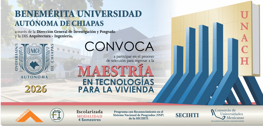 Innovación habitacional con aval nacional: La UNACH abre la convocatoria 2026 para la Maestría en Tecnologías para la Vivienda