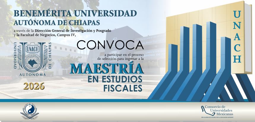 La arquitectura tributaria como motor de certidumbre: La UNACH convoca a la Maestría en Estudios Fiscales 2026